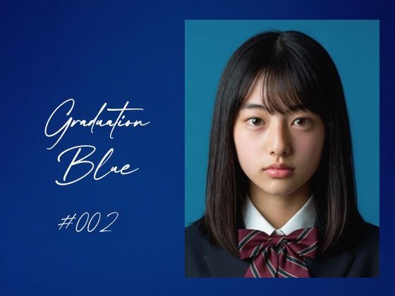 Graduation Blue #002 〜卒業する青き女子校生の記録〜