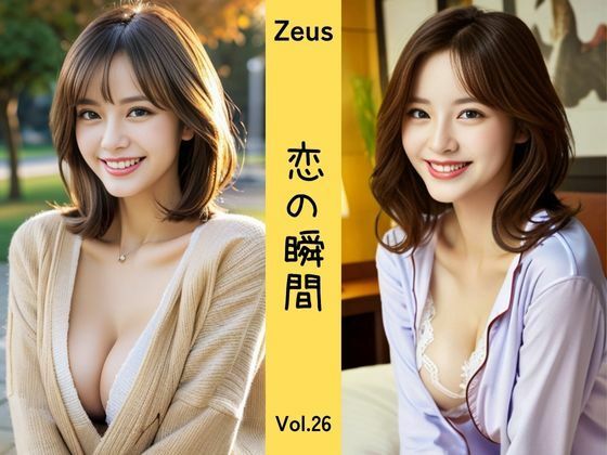 Zeus 〜恋の瞬間〜 Vol.26｜DreamAI@AI美女yellow